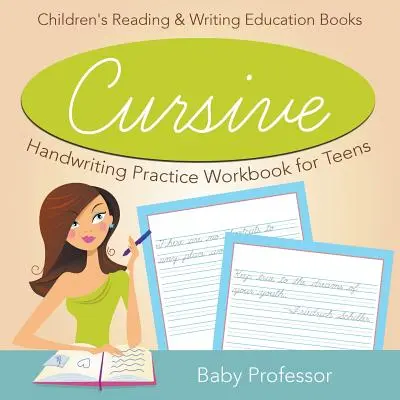 Cursive Handwriting Practice Workbook dla nastolatków: Książki edukacyjne dla dzieci do czytania i pisania - Cursive Handwriting Practice Workbook for Teens: Children's Reading & Writing Education Books