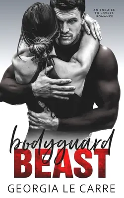 Bodyguard beast: Romans od wrogów do kochanków - Bodyguard beast: An Enemies To Lovers Romance