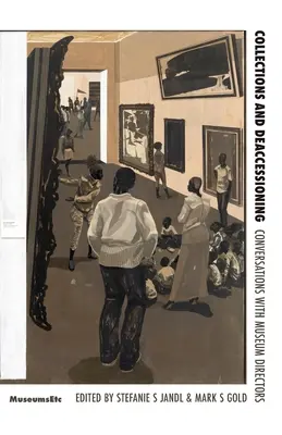 Kolekcje i deakcesje w świecie po pandemii: Rozmowy z dyrektorami muzeów - Collections and Deaccessioning in a Post-Pandemic World: Conversations with Museum Directors