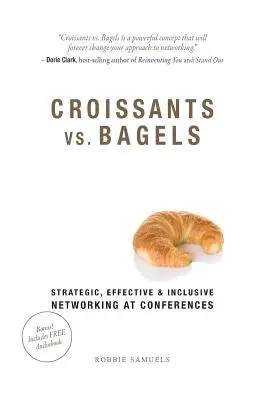 Croissants vs. Bagels: Strategiczny, skuteczny i integracyjny networking na konferencjach - Croissants vs. Bagels: Strategic, Effective, and Inclusive Networking at Conferences