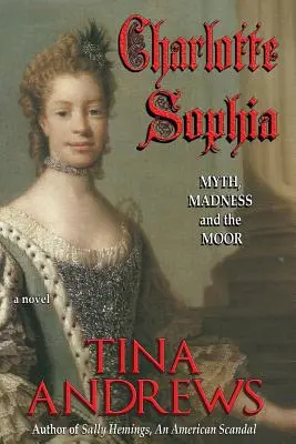 Charlotte Sophia: Mit, szaleństwo i Maur - Charlotte Sophia: Myth, Madness, and the Moor