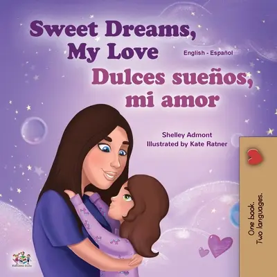 Sweet Dreams, My Love (angielsko-hiszpańska dwujęzyczna książka dla dzieci) - Sweet Dreams, My Love (English Spanish Bilingual Children's Book)