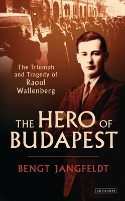 Bohater Budapesztu: Triumf i tragedia Raoula Wallenberga - The Hero of Budapest: The Triumph and Tragedy of Raoul Wallenberg