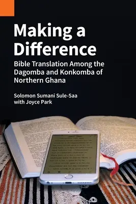 Czyniąc różnicę: Tłumaczenie Biblii wśród Dagomba i Konkomba z północnej Ghany - Making a Difference: Bible Translation among the Dagomba and Konkomba of Northern Ghana