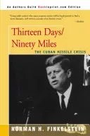 Trzynaście dni / dziewięćdziesiąt mil: Kubański kryzys rakietowy - Thirteen Days/Ninety Miles: The Cuban Missile Crisis