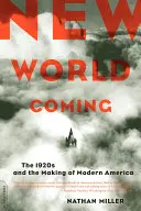 Nadchodzi nowy świat: Lata 20. i kształtowanie się współczesnej Ameryki - New World Coming: The 1920s and the Making of Modern America