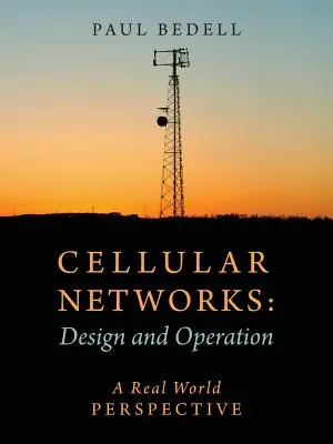 Sieci komórkowe: Projektowanie i działanie - perspektywa świata rzeczywistego - Cellular Networks: Design and Operation - A Real World Perspective