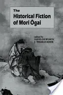 Historyczna fikcja Mori Ogai - The Historical Fiction of Mori Ogai