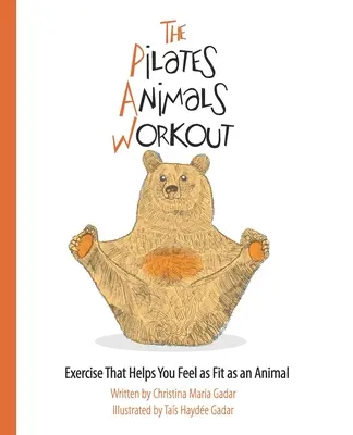 Pilates Animals Workout: Ćwiczenia, dzięki którym poczujesz się sprawny jak zwierzę - The Pilates Animals Workout: Exercise That Helps You Feel as Fit as an Animal