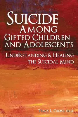 Samobójstwa wśród uzdolnionych dzieci i młodzieży: Zrozumieć umysł samobójcy - Suicide Among Gifted Children and Adolescents: Understanding the Suicidal Mind