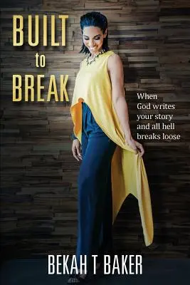 Built to Break: Kiedy Bóg pisze twoją historię i rozpętuje się piekło - Built to Break: When God Writes Your Story and all Hell Breaks Loose