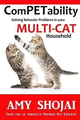 Kompetencja: Rozwiązywanie problemów behawioralnych w gospodarstwie domowym z wieloma kotami - Competability: Solving Behavior Problems in Your Multi-Cat Household