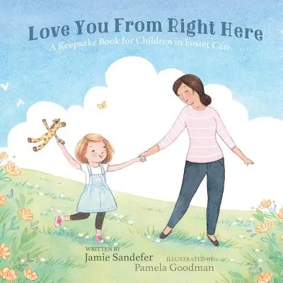 Love You From Right Here: Książka pamiątkowa dla dzieci w pieczy zastępczej - Love You From Right Here: A Keepsake Book for Children in Foster Care
