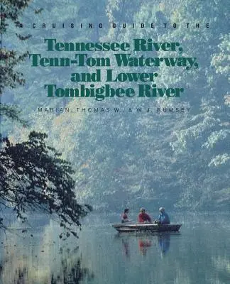 Przewodnik po rzece Tennessee, drodze wodnej Tenn-Tom i dolnej rzece Tombigbee - A Cruising Guide to the Tennessee River, Tenn-Tom Waterway, and Lower Tombigbee River