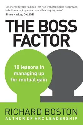 The Boss Factor: 10 lekcji zarządzania dla obopólnych korzyści - The Boss Factor: 10 lessons in managing up for mutual gain