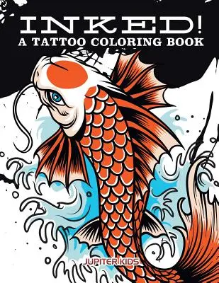Atramentowe! Kolorowanka z tatuażami - Inked! A Tattoo Coloring Book