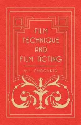 Technika filmowa i aktorstwo filmowe - Pisma kinowe W.I. Pudowkina - Film Technique and Film Acting - The Cinema Writings of V.I. Pudovkin