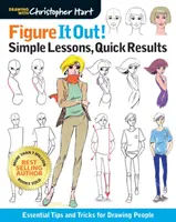 Rozgryź to! Proste lekcje, szybkie rezultaty: Niezbędne porady i wskazówki dotyczące rysowania ludzi - Figure It Out! Simple Lessons, Quick Results: Essential Tips and Tricks for Drawing People