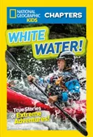 Biała woda! Prawdziwe historie ekstremalnych przygód - White Water!: True Stories of Extreme Adventures