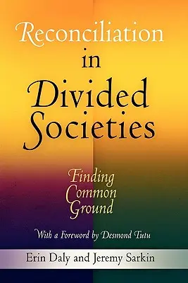 Pojednanie w podzielonych społeczeństwach: Znalezienie wspólnej płaszczyzny - Reconciliation in Divided Societies: Finding Common Ground