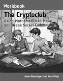 Cryptoclub Workbook: Wykorzystanie matematyki do tworzenia i łamania tajnych kodów - The Cryptoclub Workbook: Using Mathematics to Make and Break Secret Codes