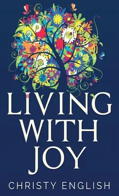 Życie z radością: Krótka podróż duszy - Living With Joy: A Short Journey of the Soul