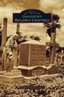 Cmentarze na Broadwayu w Galveston - Galveston's Broadway Cemeteries