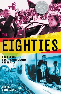 Lata osiemdziesiąte: Dekada, która zmieniła Australię - The Eighties: The Decade That Transformed Australia