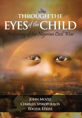Oczami dziecka: Antologia nigeryjskiej wojny domowej - Through the Eyes of the Child: Anthology of Nigerian Civil War