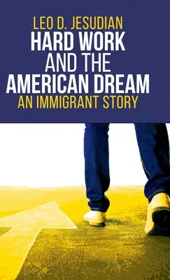 Ciężka praca i amerykański sen: Historia imigranta - Hard Work and the American Dream: An Immigrant Story