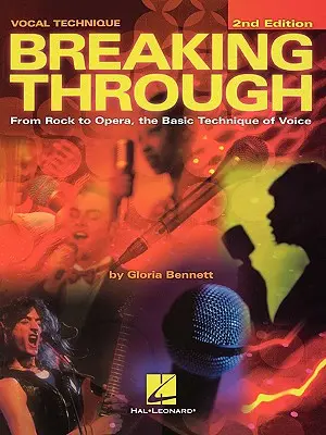 Breaking Through: Od rocka do opery - podstawowa technika emisji głosu, wydanie drugie - Breaking Through: From Rock to Opera, the Basic Technique of Voice, Second Edition