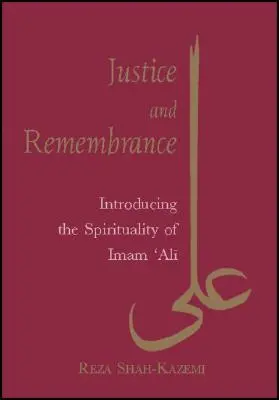 Sprawiedliwość i pamięć: Wprowadzenie do duchowości Imama Alego - Justice and Remembrance: Introducing the Spirituality of Imam Ali