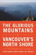 Wspaniałe góry północnego wybrzeża Vancouver: A Peakbagger's Guide - The Glorious Mountains of Vancouver's North Shore: A Peakbagger's Guide