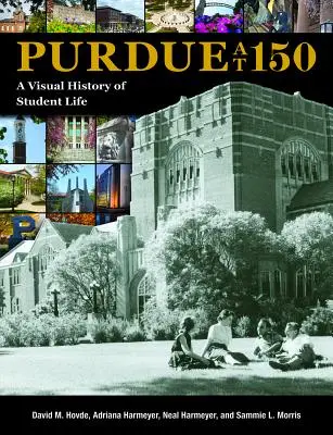 Purdue at 150: Wizualna historia życia studenckiego - Purdue at 150: A Visual History of Student Life