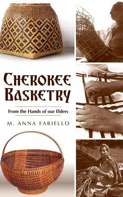 Cherokee Basketry: Z rąk naszych starszych - Cherokee Basketry: From the Hands of Our Elders