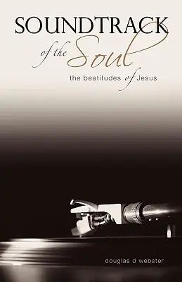 Ścieżka dźwiękowa duszy: Błogosławieństwa Jezusa - Soundtrack of the Soul: The Beatitudes of Jesus