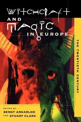 Czary i magia w Europie, tom 6: Wiek dwudziesty - Witchcraft and Magic in Europe, Volume 6: The Twentieth Century