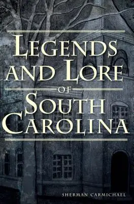 Legendy i wiedza o Karolinie Południowej - Legends and Lore of South Carolina