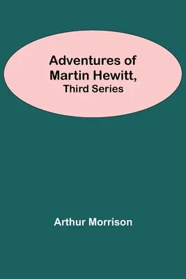 Przygody Martina Hewitta, seria trzecia - Adventures Of Martin Hewitt, Third Series