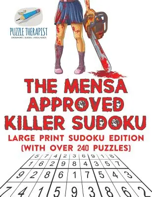 Mensa Approved Killer Sudoku Large Print Sudoku Edition (z ponad 240 łamigłówkami) - The Mensa Approved Killer Sudoku Large Print Sudoku Edition (with over 240 Puzzles)