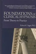 Podstawy hipnozy klinicznej: Od teorii do praktyki - Foundations of Clinical Hypnosis: From Theory to Practice