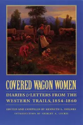 Covered Wagon Women, tom 7: Dzienniki i listy z zachodnich szlaków, 1854-1860 - Covered Wagon Women, Volume 7: Diaries and Letters from the Western Trails, 1854-1860