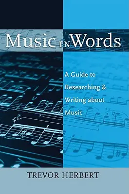 Muzyka w słowach: Przewodnik po badaniach i pisaniu o muzyce - Music in Words: A Guide to Researching and Writing about Music