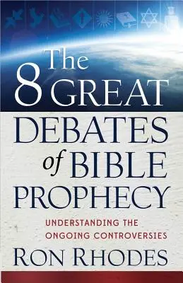 8 wielkich debat o proroctwach biblijnych - The 8 Great Debates of Bible Prophecy