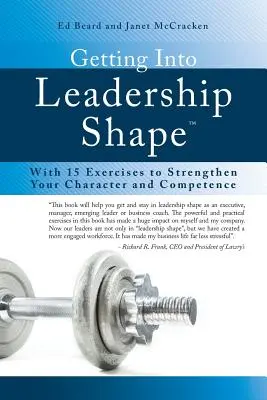 Getting Into Leadership Shape: 15 ćwiczeń wzmacniających charakter i kompetencje - Getting Into Leadership Shape: With 15 Exercises to Strengthen Your Character and Competence