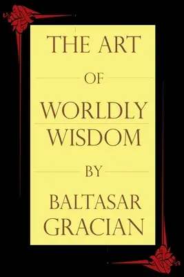 Sztuka światowej mądrości - The Art of Worldly Wisdom