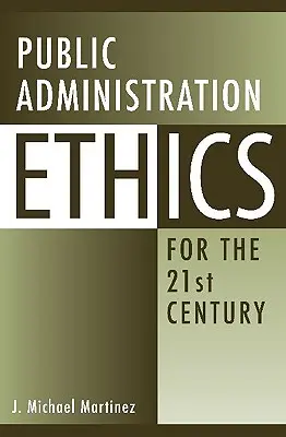 Etyka administracji publicznej w XXI wieku - Public Administration Ethics for the 21st Century