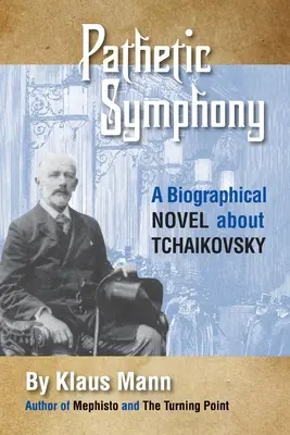 Symfonia żałosna: Powieść biograficzna o Czajkowskim - Pathetic Symphony: A Biographical Novel about Tchaikovsky