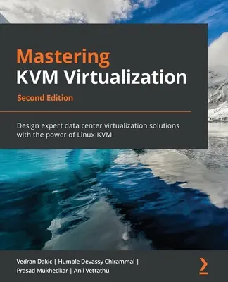 Opanowanie wirtualizacji KVM - wydanie drugie - Mastering KVM Virtualization - Second Edition
