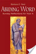 Trwanie w Słowie: Niedzielne rozważania na rok A - Abiding Word: Sunday Reflections for Year A